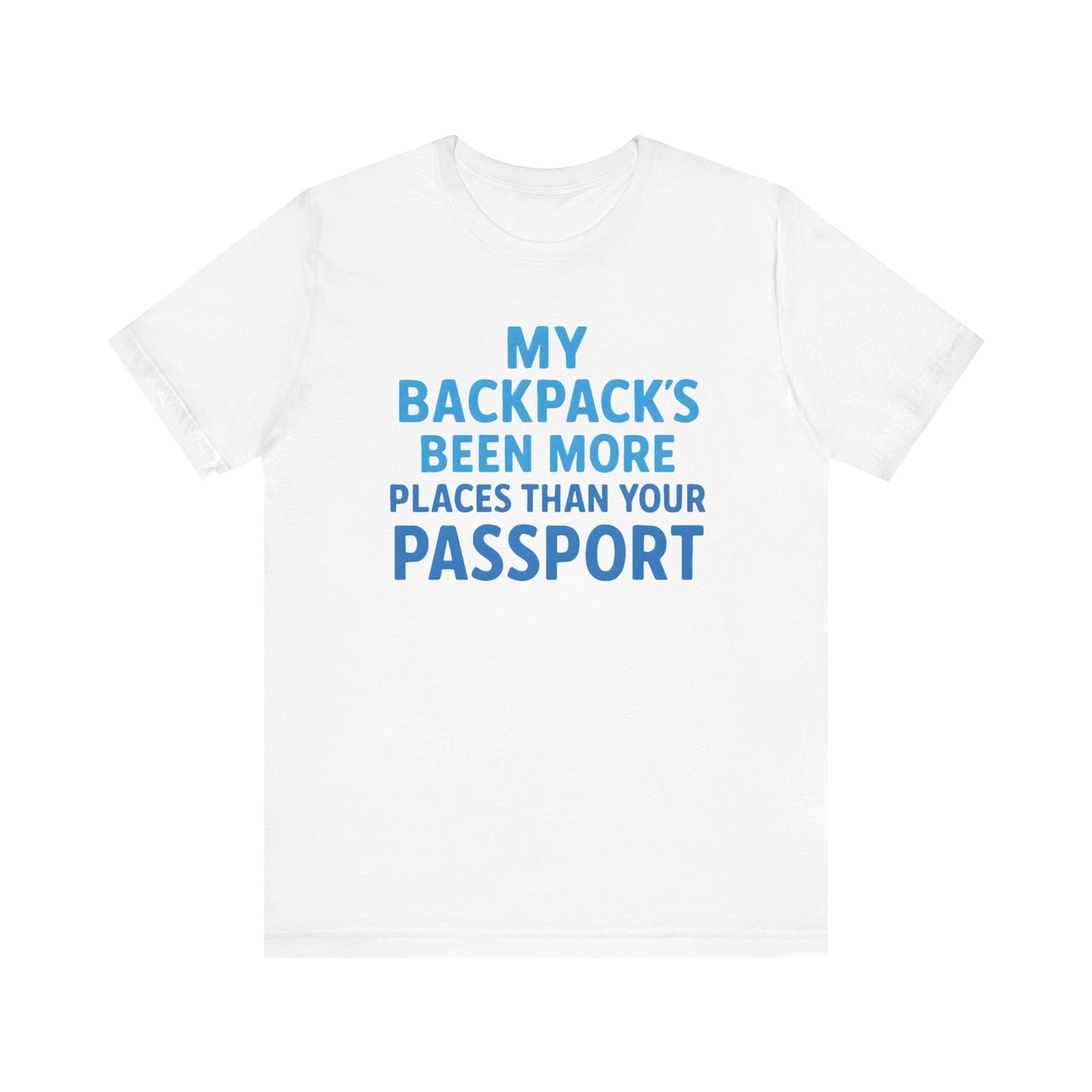 Backpacks Been More Places Backpacking T-Shirt