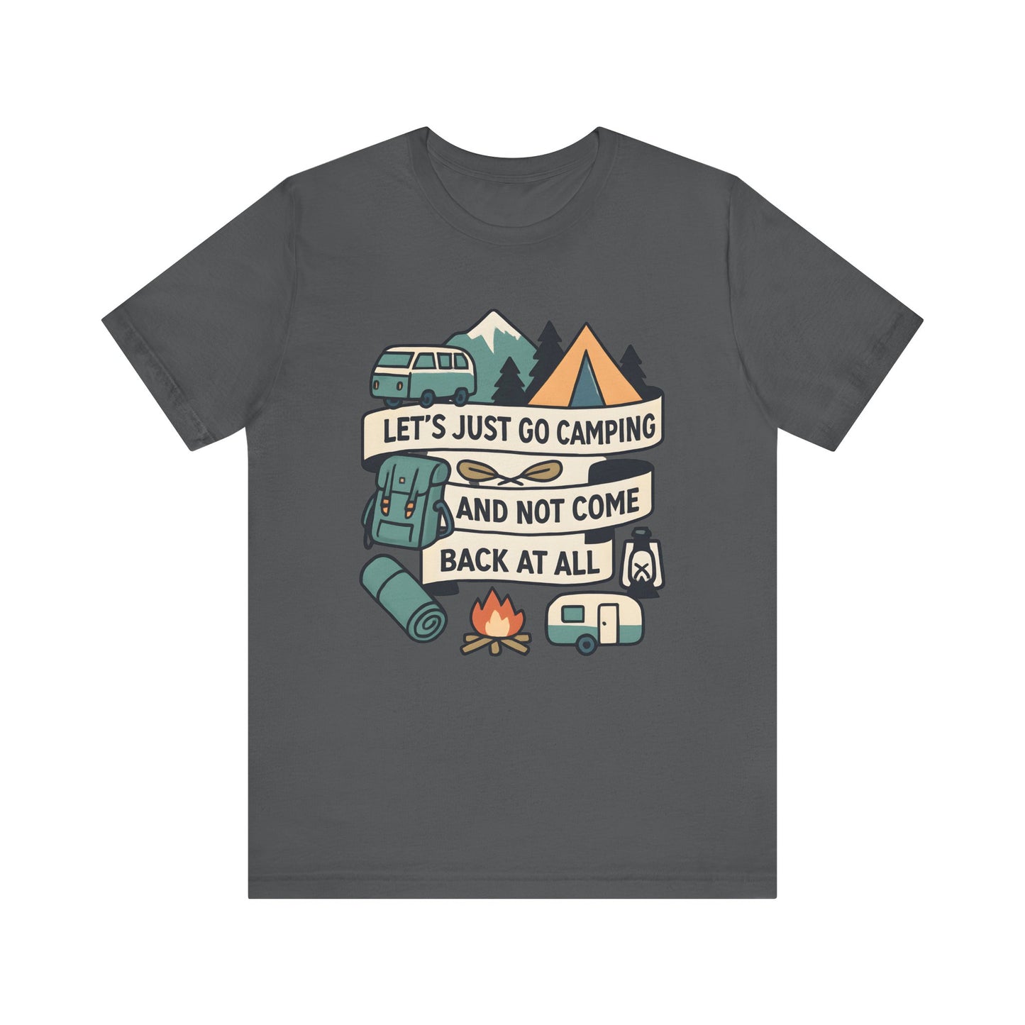 Lets Just Go Camping T-Shirt