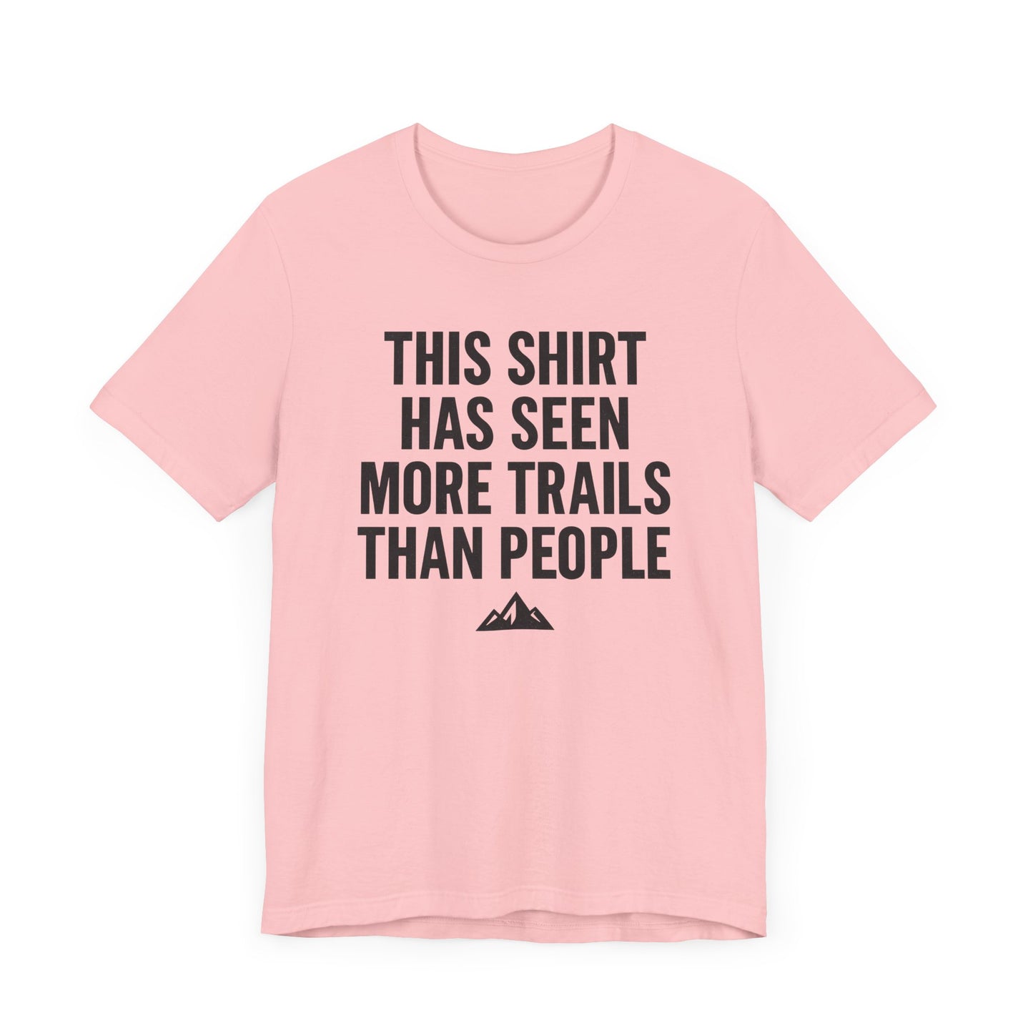 Seen More Trails than People Trekking T-Shirt