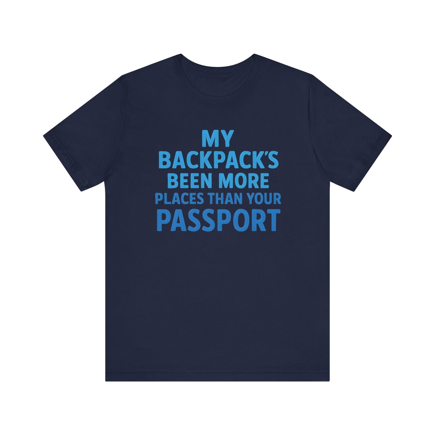 Backpacks Been More Places Backpacking T-Shirt