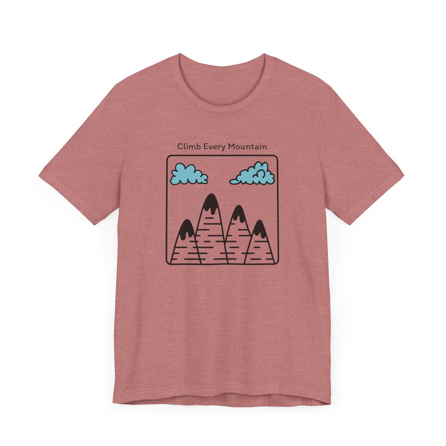 Climb Every Mountain Hiking T-Shirt