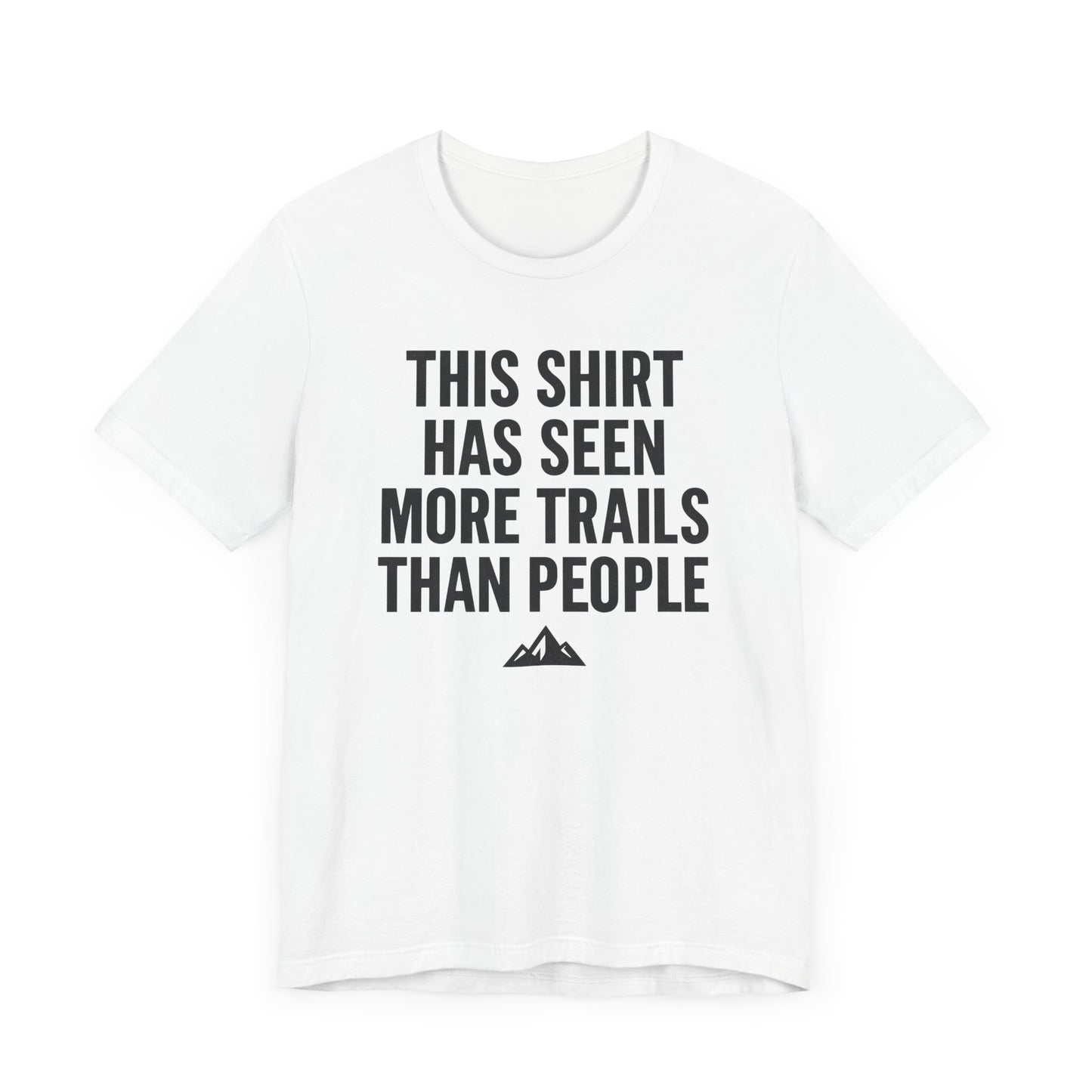 Seen More Trails than People Trekking T-Shirt