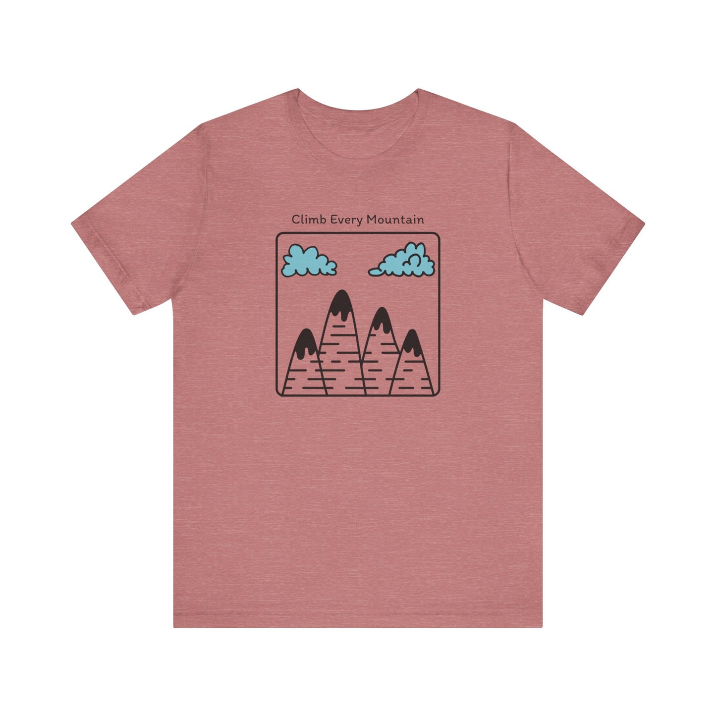Climb Every Mountain Hiking T-Shirt