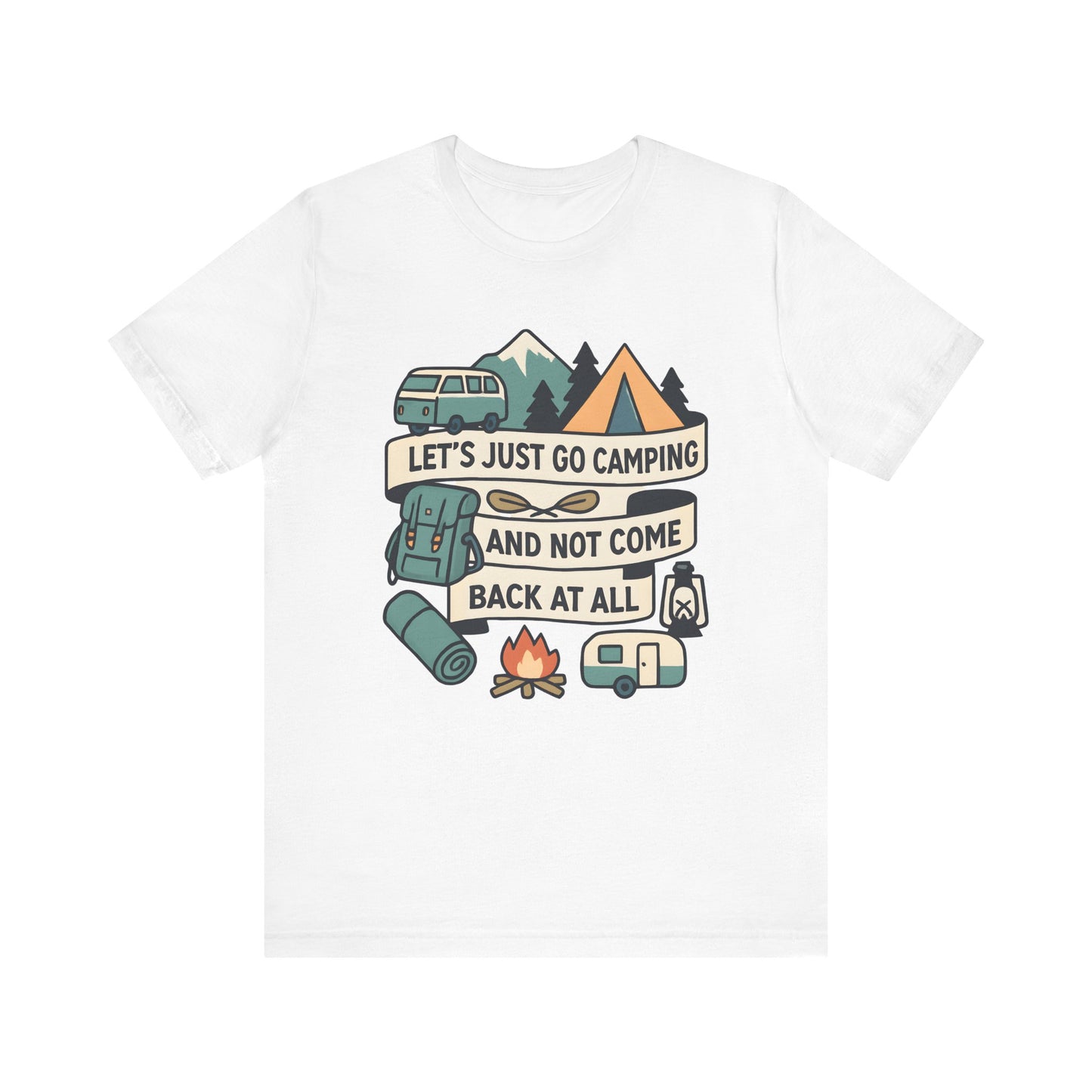 Lets Just Go Camping T-Shirt