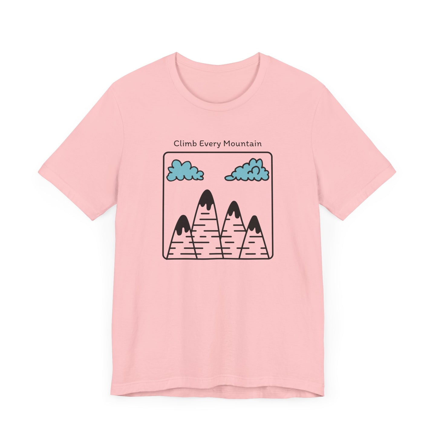 Climb Every Mountain Hiking T-Shirt