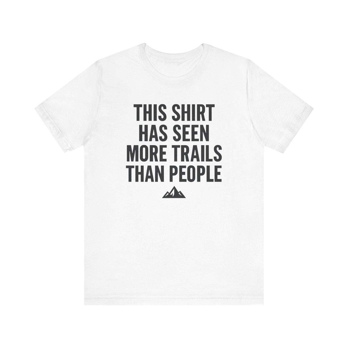 Seen More Trails than People Trekking T-Shirt