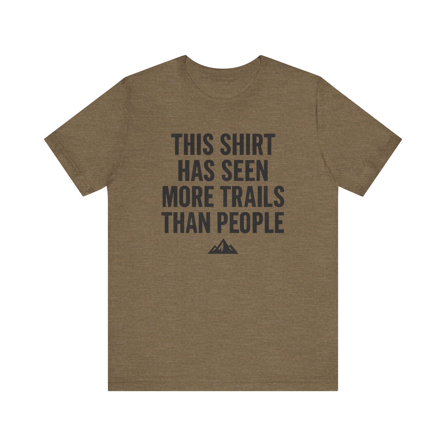 Seen More Trails than People Trekking T-Shirt