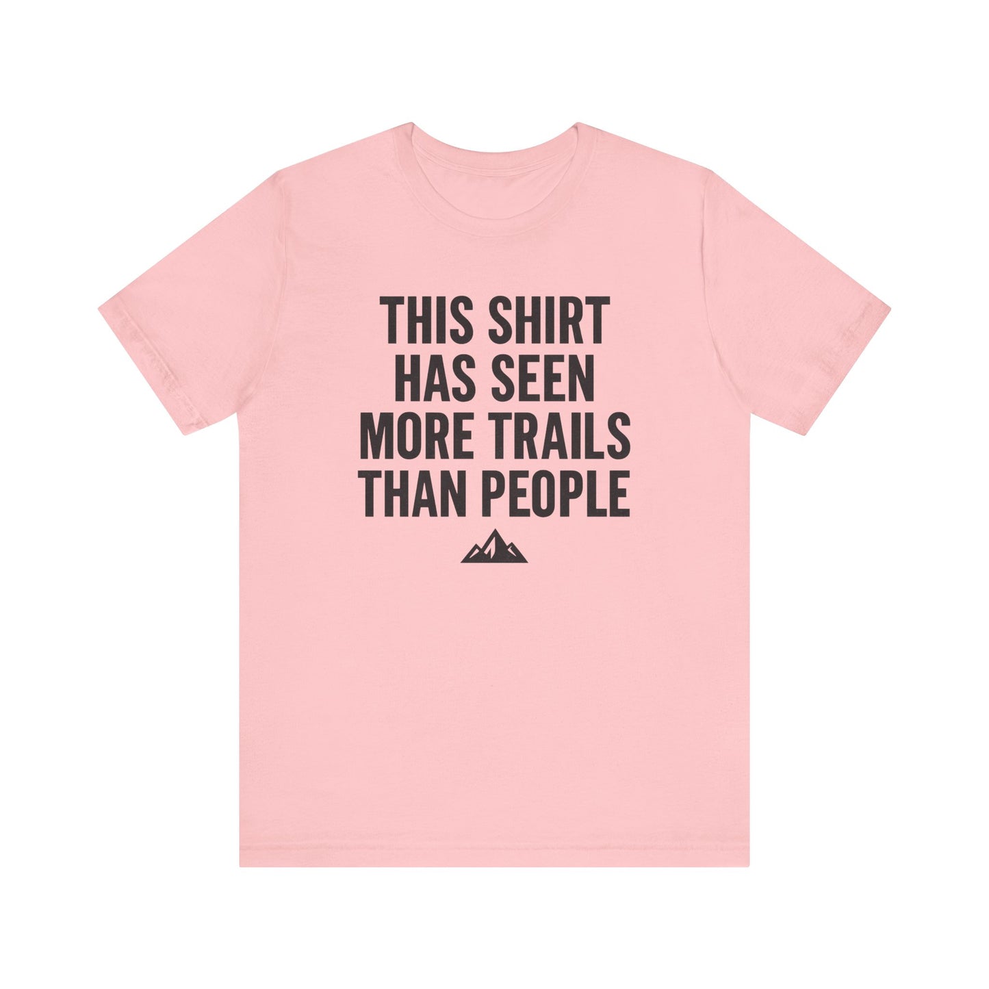 Seen More Trails than People Trekking T-Shirt