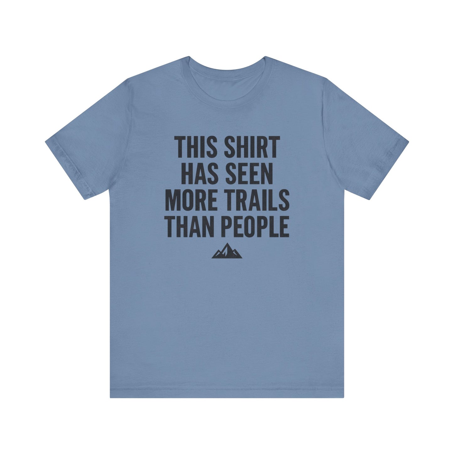 Seen More Trails than People Trekking T-Shirt
