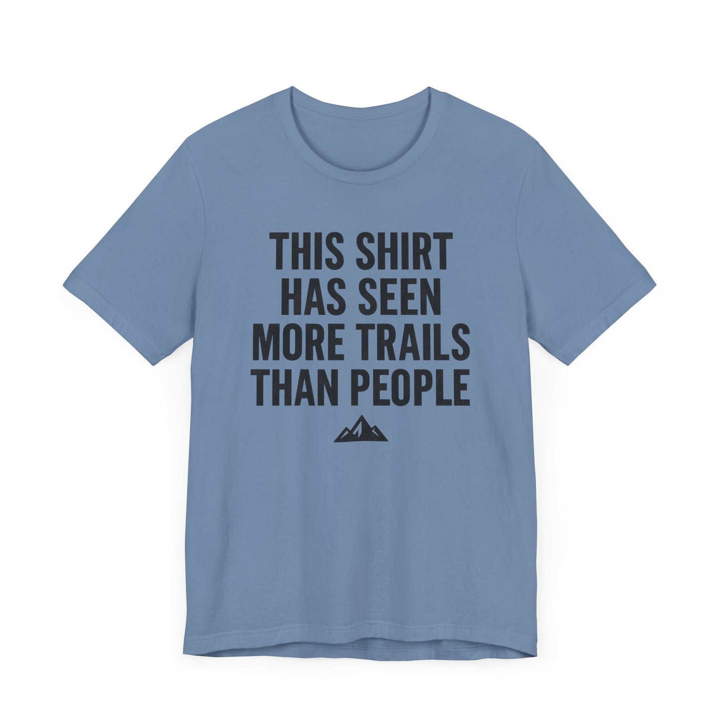 Seen More Trails than People Trekking T-Shirt