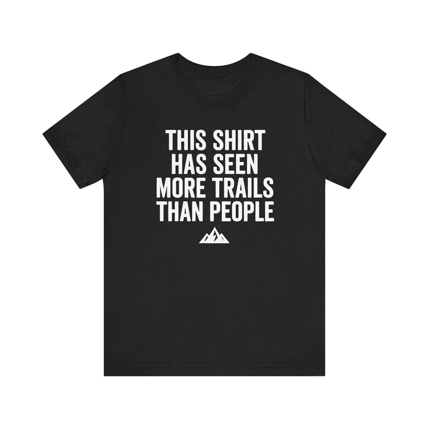 Seen More Trails than People Trekking T-Shirt