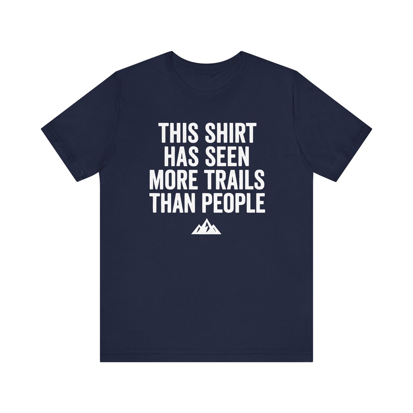 Seen More Trails than People Trekking T-Shirt