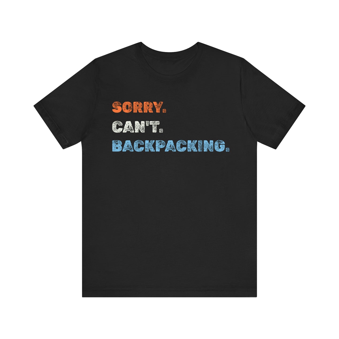 Sorry. Can't. Backpacking. T-Shirt