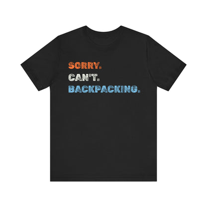 Sorry. Can't. Backpacking. T-Shirt