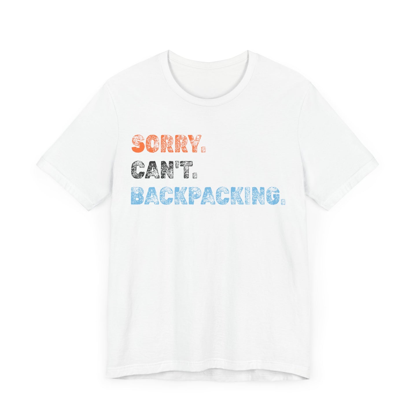 Sorry. Can't. Backpacking. T-Shirt