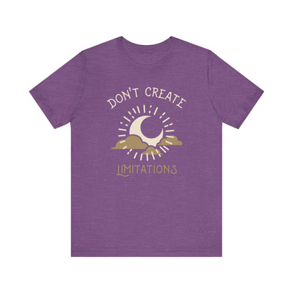 Don't Create Limitations Camping T-Shirt