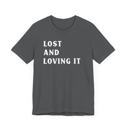 Lost and Loving It camping T-Shirt