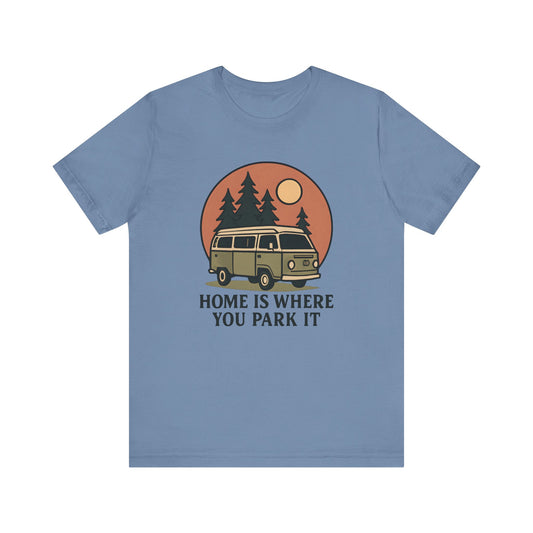 Home is Where You Park It Camping T-Shirt