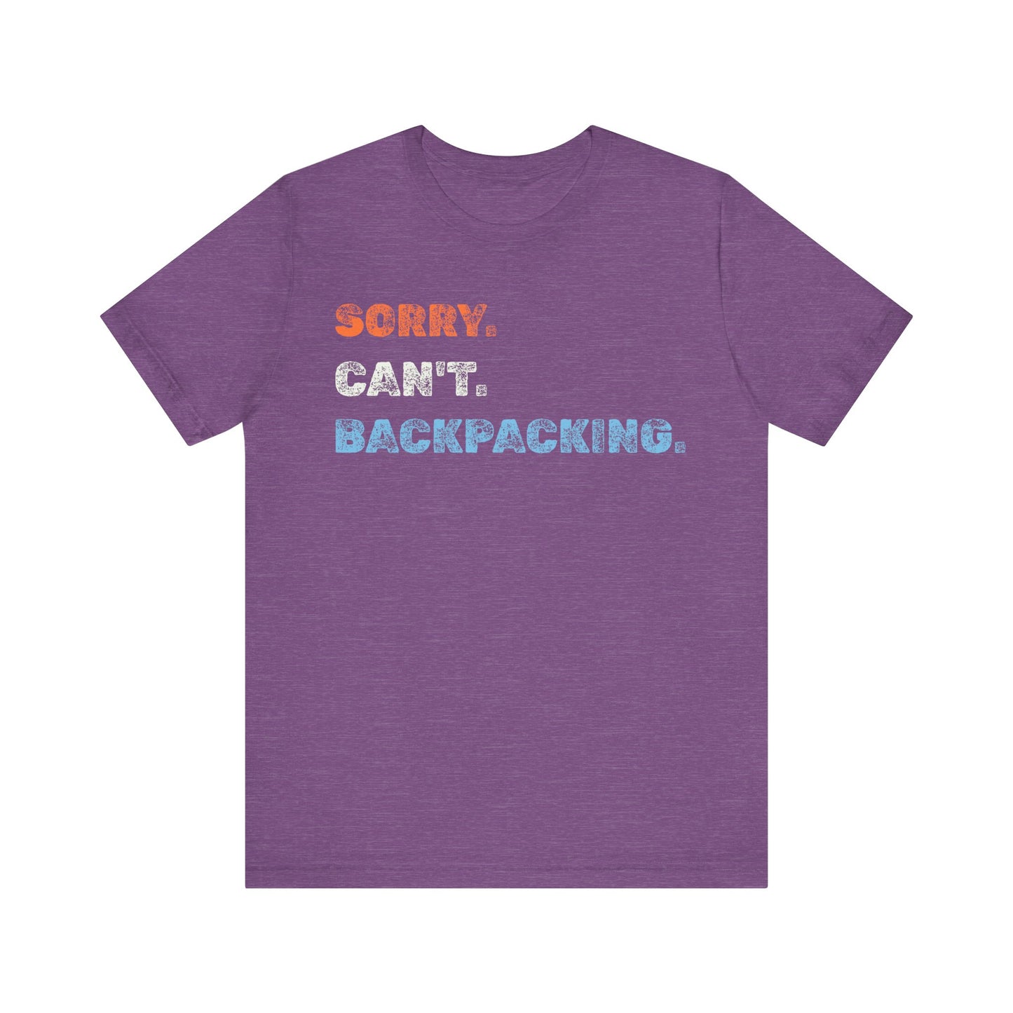 Sorry. Can't. Backpacking. T-Shirt