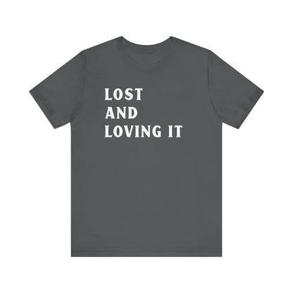 Lost and Loving It camping T-Shirt