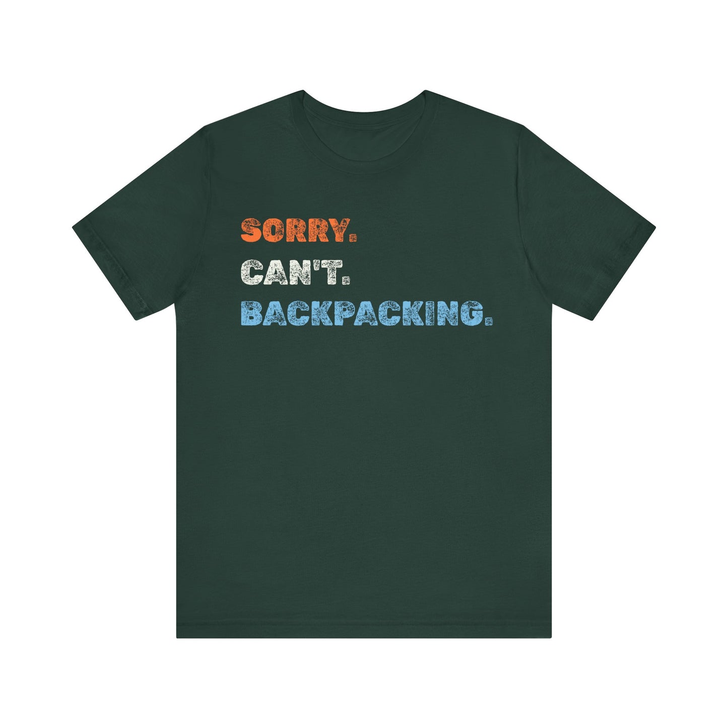 Sorry. Can't. Backpacking. T-Shirt