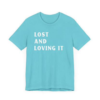 Lost and Loving It camping T-Shirt
