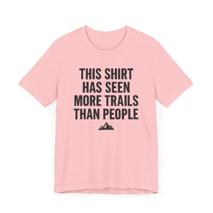 Seen More Trails than People Trekking T-Shirt