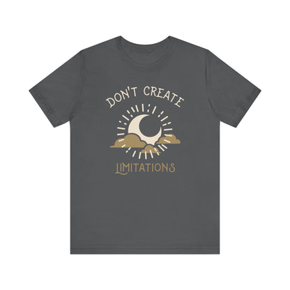 Don't Create Limitations Camping T-Shirt