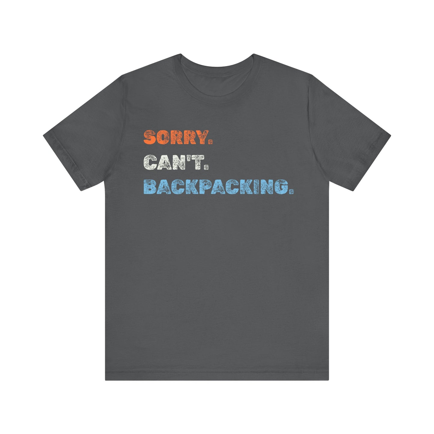 Sorry. Can't. Backpacking. T-Shirt