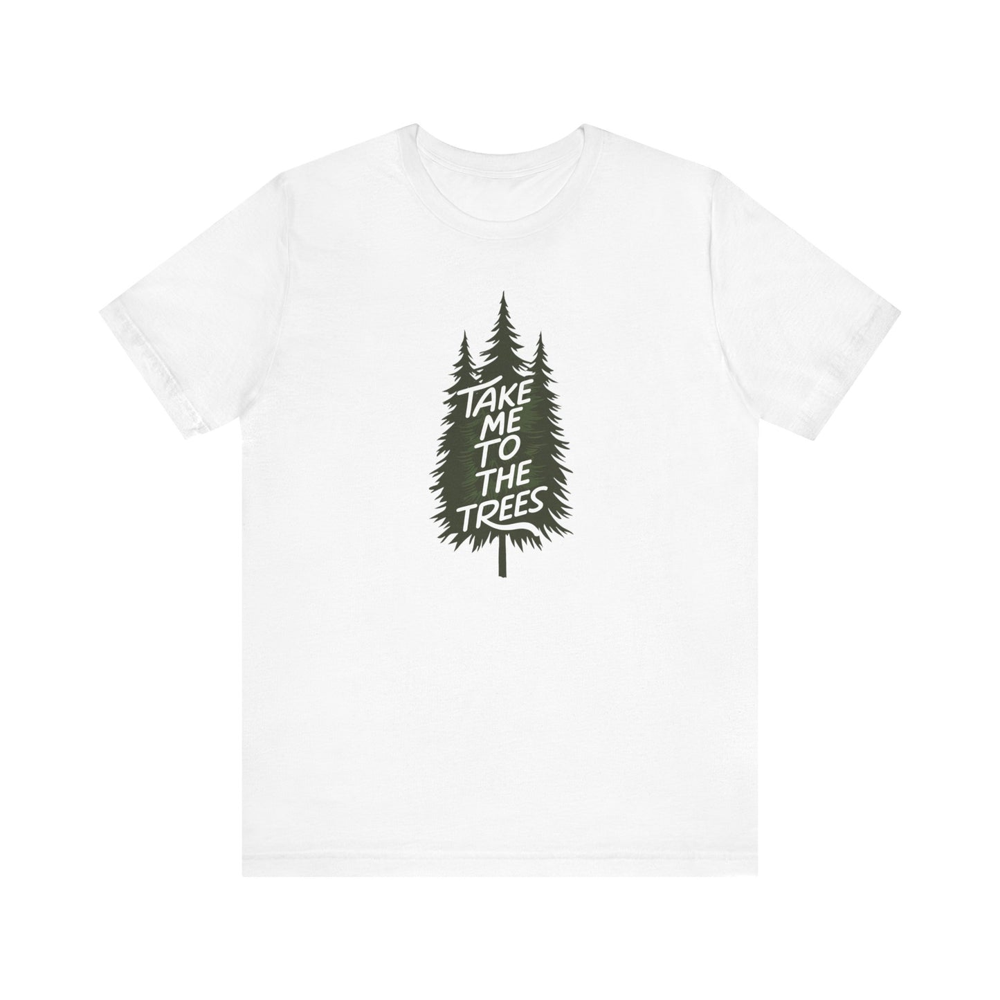 Take me to the trees Camping T-Shirt