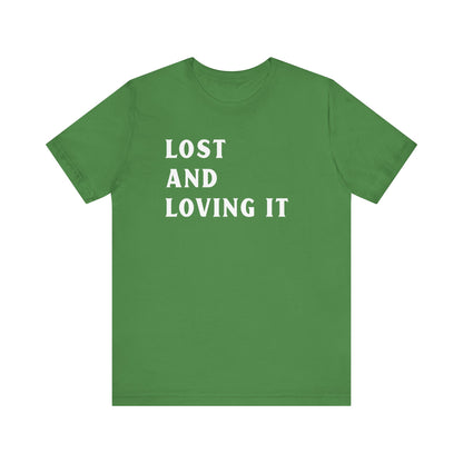 Lost and Loving It camping T-Shirt