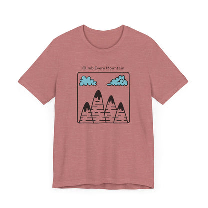 Climb Every Mountain Hiking T-Shirt