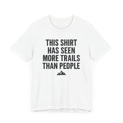 Seen More Trails than People Trekking T-Shirt