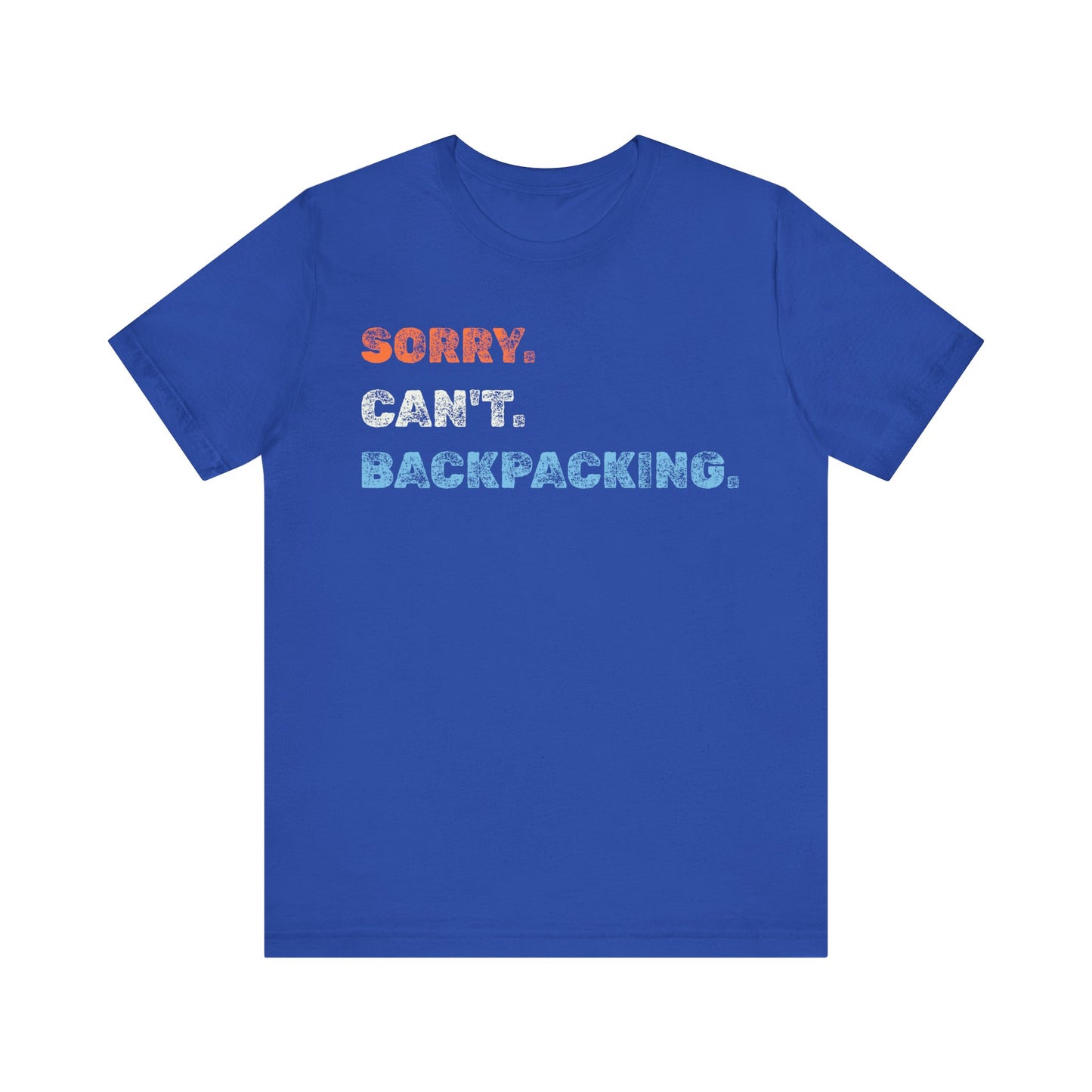 Sorry. Can't. Backpacking. T-Shirt