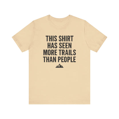 Seen More Trails than People Trekking T-Shirt