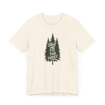 Take me to the trees Camping T-Shirt