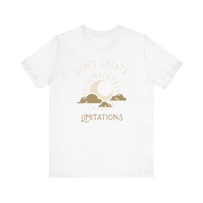 Don't Create Limitations Camping T-Shirt
