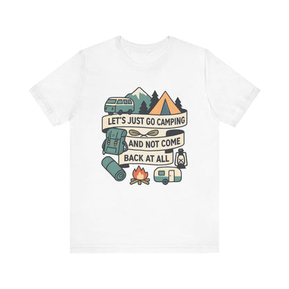 Lets Just Go Camping T-Shirt