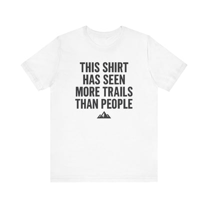 Seen More Trails than People Trekking T-Shirt