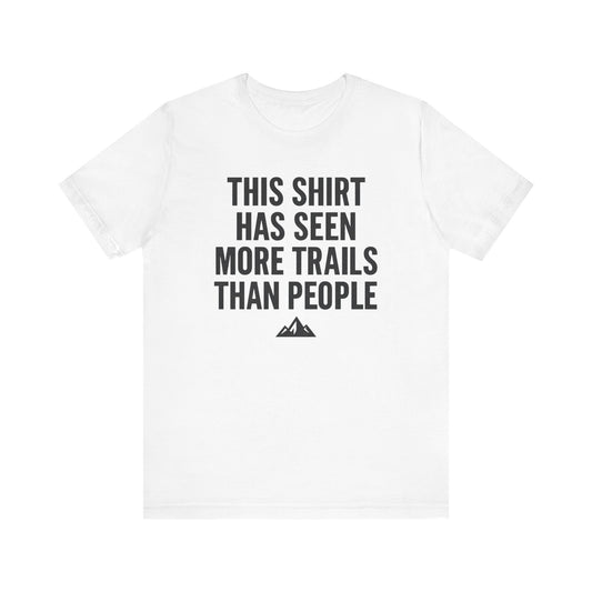 Seen More Trails than People Trekking T-Shirt