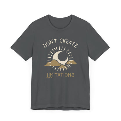 Don't Create Limitations Camping T-Shirt