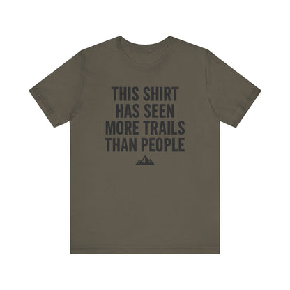Seen More Trails than People Trekking T-Shirt
