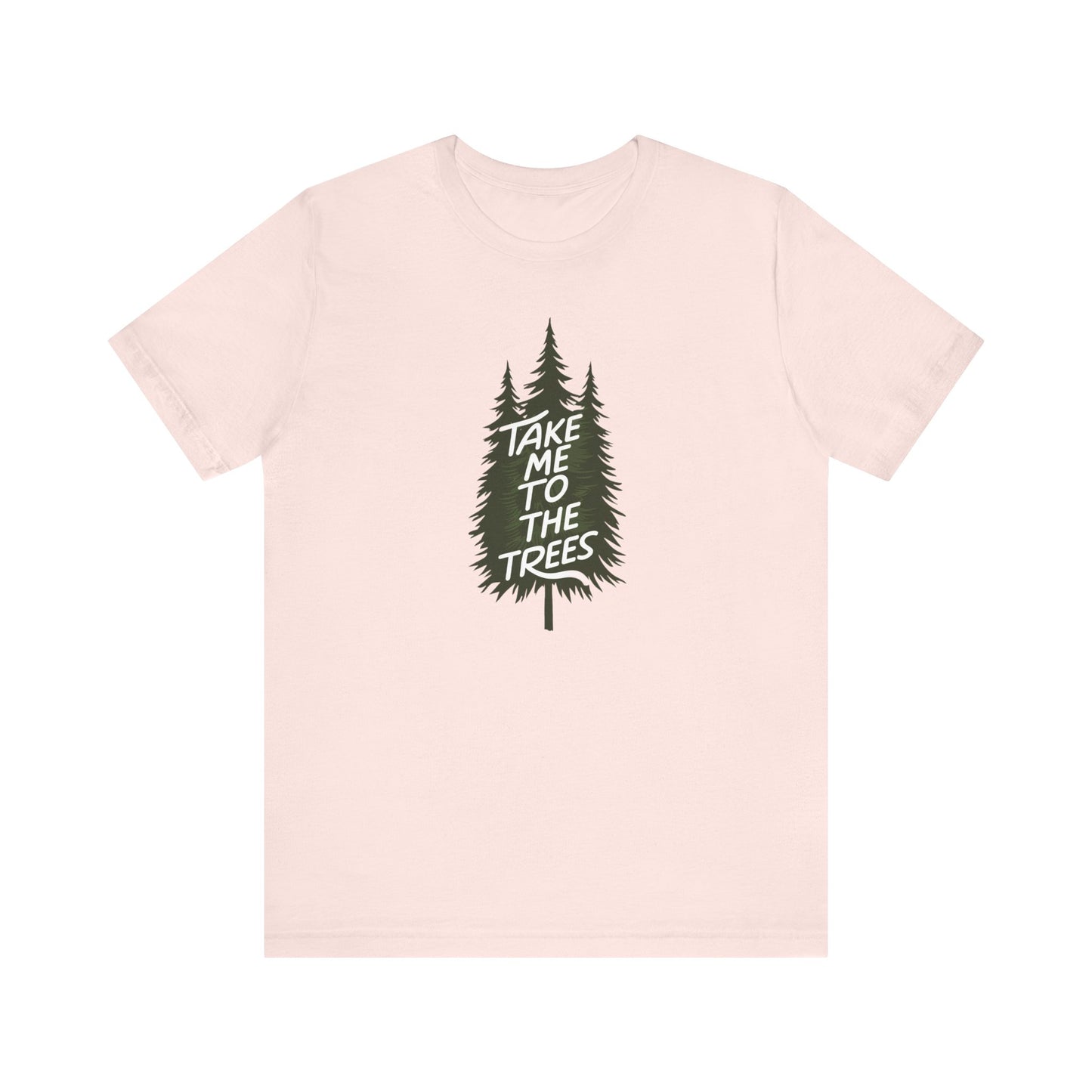 Take me to the trees Camping T-Shirt