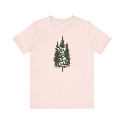 Take me to the trees Camping T-Shirt