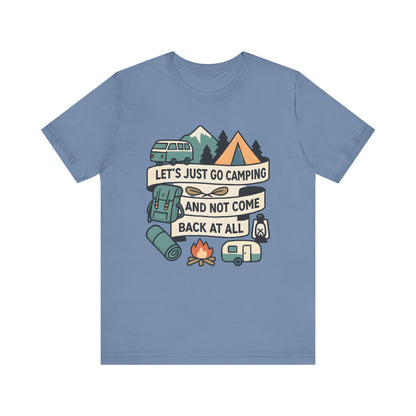 Lets Just Go Camping T-Shirt