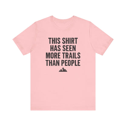 Seen More Trails than People Trekking T-Shirt