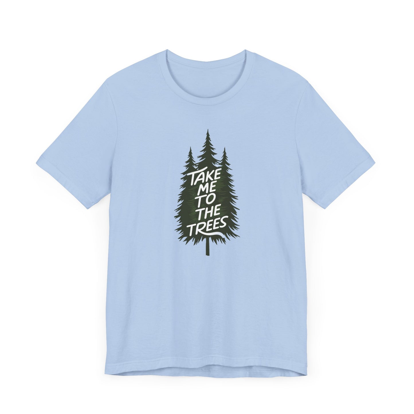 Take me to the trees Camping T-Shirt