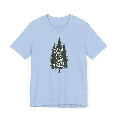 Take me to the trees Camping T-Shirt