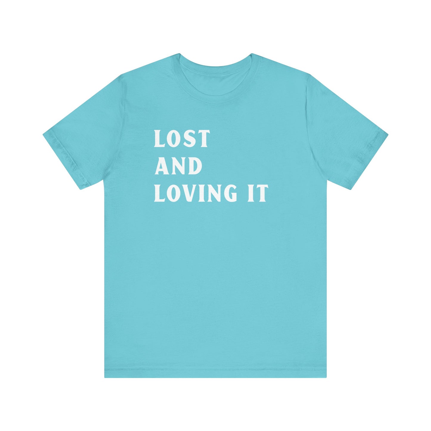 Lost and Loving It camping T-Shirt