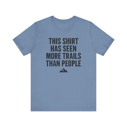 Seen More Trails than People Trekking T-Shirt